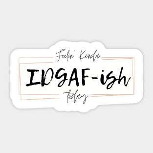 feeling IDGAFish today Sticker